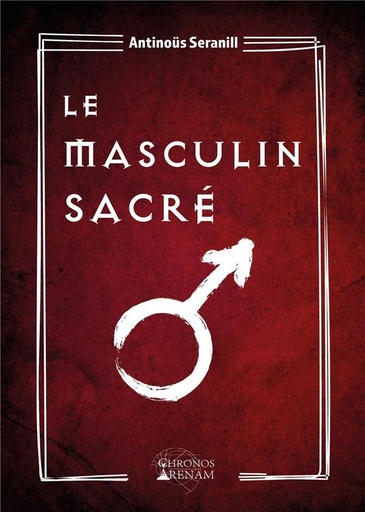 Couverture du livre Le masculin sacré de Antinoüs Seranill