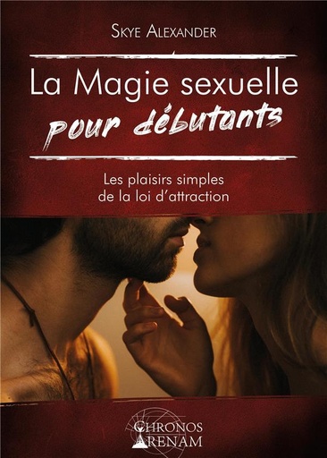 [9791094880142] La magie sexuelle pour debutants - les plaisirs simples de la loi d'attraction