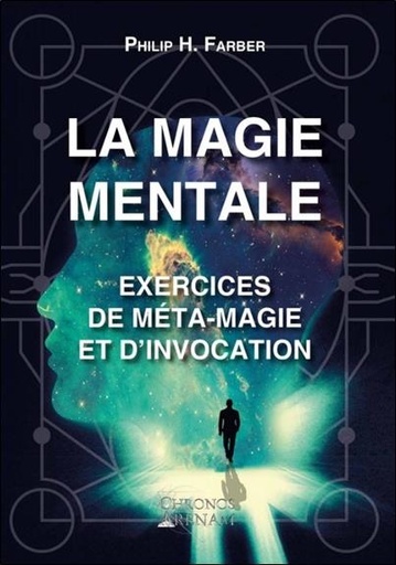 [9791094880197] La magie mentale ; exercices de méta-magie et d'invocation