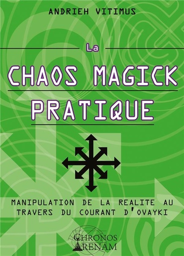 Couverture du livre La chaos magick pratique - manipulation de la realite par le courant ovayki de Andrieh Vitimus