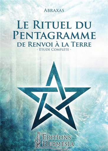 [9791094877029] Le rituel du pentagramme de renvoi à la Terre ; étude complète