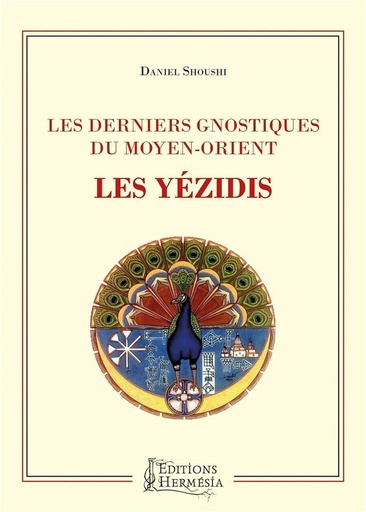 [9791094877289] Les derniers gnostiques du Moyen-Orient ; les Yézidis
