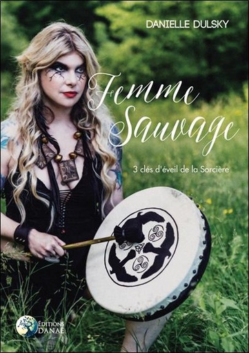 [9782380620245] Femme sauvage : 3 clés d'éveil de la sorcière