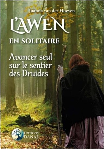 [9791094876336] L'awen en solitaire ; avancer seul sur le sentier des druides