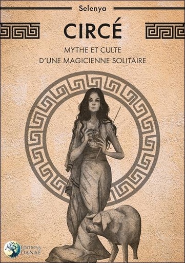 [9782380620122] Circé : mythe et culte d'une magicienne solitaire