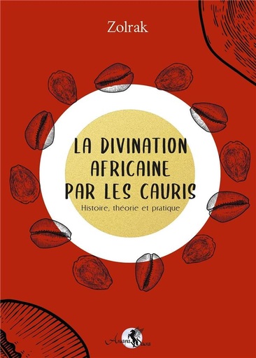 [9791094878545] La divination africaine par les Cauris ; histoire, théorie et pratique