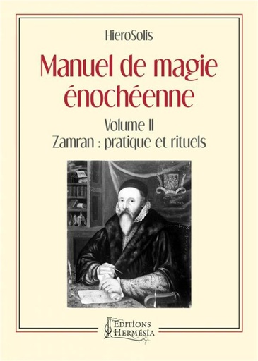 [9791094877227] Manuel de magie énochéenne v.2 ; Zamran : pratique et rituels
