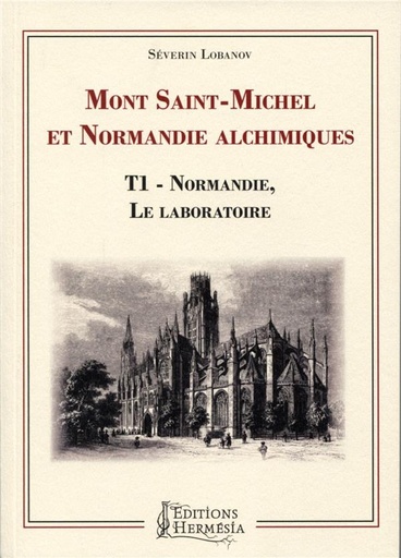 [9791094877258] Mont-Saint-Michel et Normandie alchimiques t.1 ; Normandie, le laboratoire