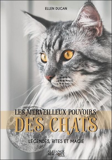 [9782367360904] Les merveilleux pouvoirs des chats : légendes, rites et magie