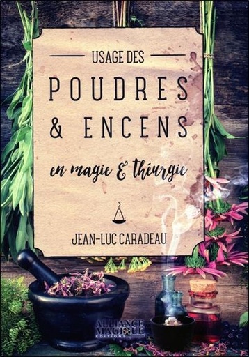 Couverture du livre Usage des poudres & encens en magie & théurgie de Jean-Luc Caradeau