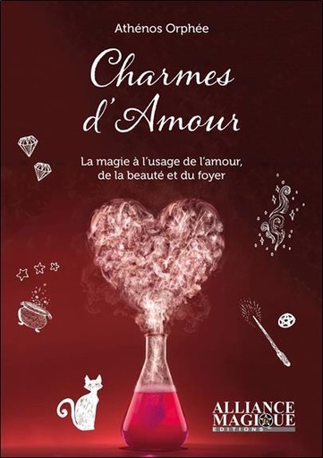 Couverture du livre Charmes d'amour ; la magie à l'usage de l'amour, de la beauté et du foyer. de Athénos Orphée