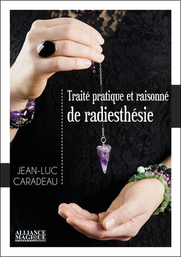 [épuisé] Traité pratique et raisonné de radiesthésie