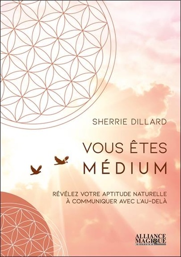 [9782367360843] Vous êtes médium ; révélez votre aptitude naturelle à communiquer avec l'au-delà