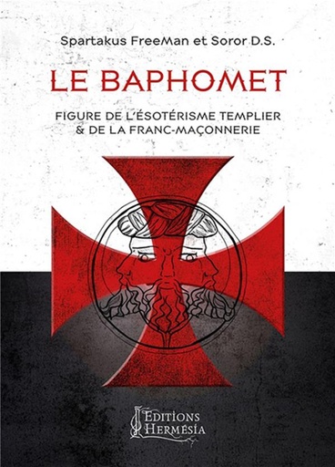 [9791094877203] Le baphomet ; figure de l'ésoterisme templier et de la franc-maçonnerie (2e édition)