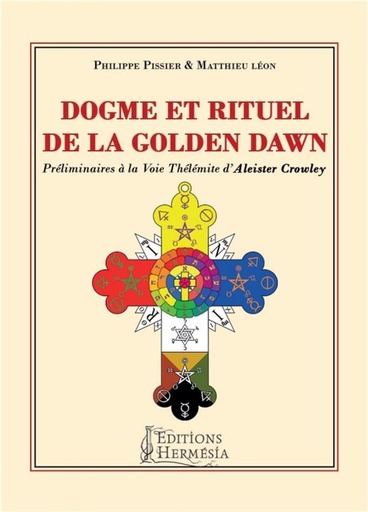 [9791094877067] Dogme et rituel de la Golden Dawn ; préliminaires à la voie Thélémite d'Aleister Crowley