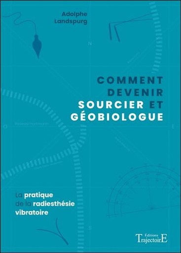 Couverture du livre Comment devenir sourcier et geobiologue - la pratique de la radiesthesie vibratoire de Adolphe Landspurg