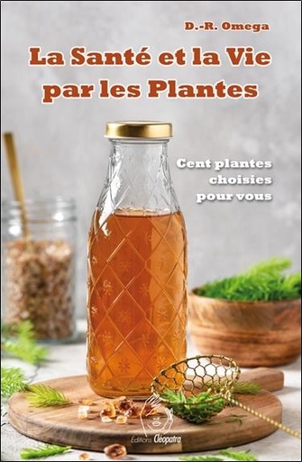 [9782493971081] La santé et la vie par les plantes : cent plantes choisies pour vous