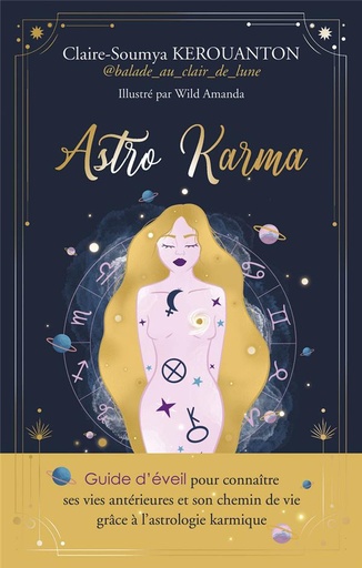 [9782361886479] Astro karma : guide d'éveil pour connaître ses vies antérieures et son chemin de vie grâce à l'astrologie karmique