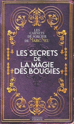 [9782361886431] Les secrets de la magie des bougies : les carnets de sorcier de Marc Neu
