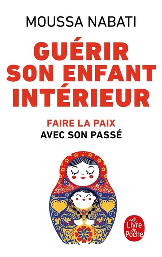 [9782253085058] Guérir son enfant intérieur ; faire la paix avec son passé