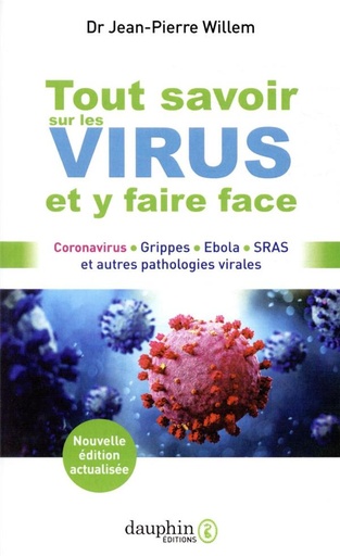 [9782716317559] Tout savoir sur les virus et y faire face ; coronavirus, grippes, Ebola, SRAS et autres pathologies virales