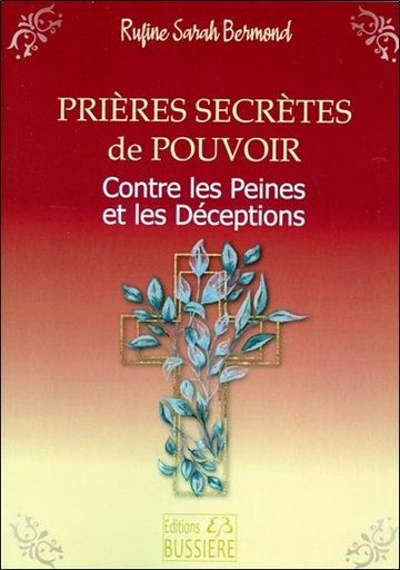 [9782850908545] Prières secrètes de pouvoir : contre peines et déceptions