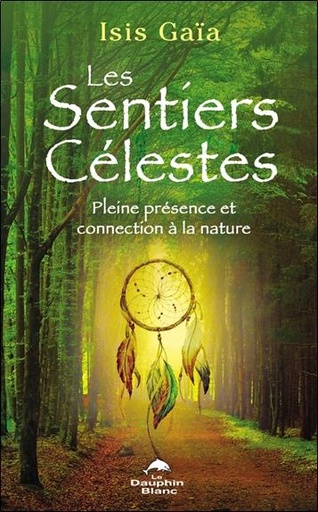 [9782897885458] Les sentiers celestes : pleine presence et connexion à la nature