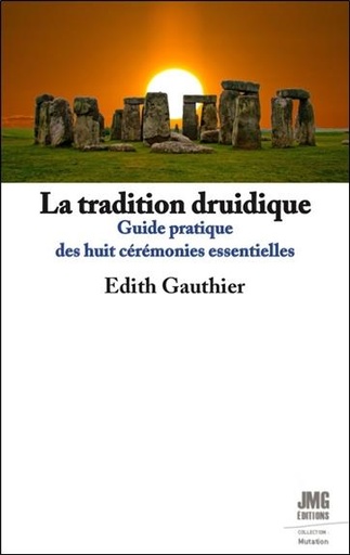 La tradition druidique - guide pratique des huit ceremonies essentielles