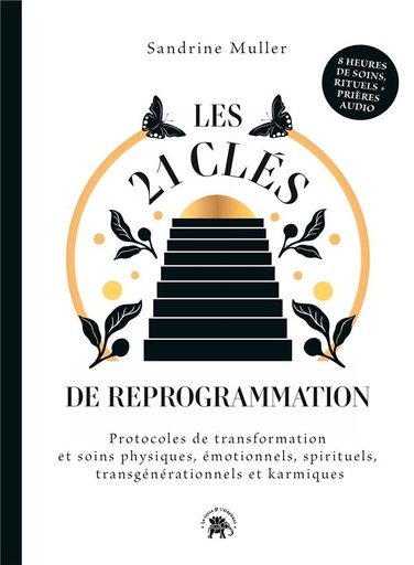 [9782017212058] Les 21 clés de reprogrammation : protocoles de transformation et soins physiques, émotionnels, sprituels, transgénérationels et karmiques