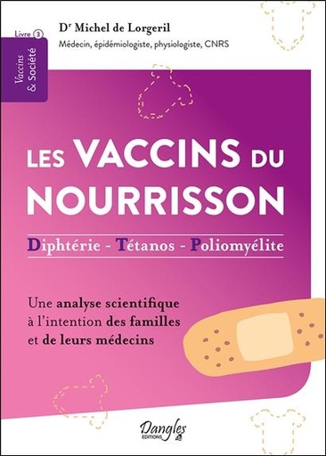 Les vaccins du nourrisson : diphtérie - tétanos - polyomélite ; une analyse scientifique à l'intention des familles et de leurs médecins
