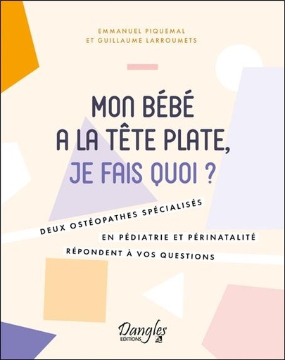 [9782703313144] Mon bébé a la tête plate, je fais quoi ? deux ostéopathes specialisés en pédiatrie et périnatalité répondent à vos questions