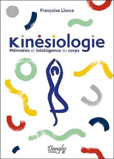 [9782703313137] Kinésiologie : mémoires et intelligence du corps