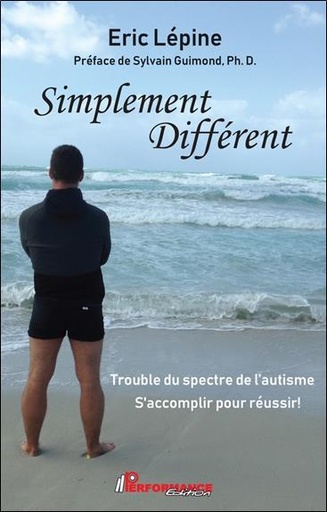[9782925096351] Simplement différent : trouble du spectre de l'autisme ; s'accomplir pour réussir !