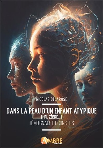 [9782940594672] Dans la peau d'un enfant atypique (HPI, zèbre...) : témoignage et conseils