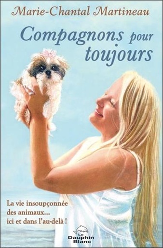 [9782897885571] Compagnons pour toujours : la vie insoupconnée des animaux... ici et dans l'au-delà !