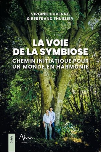 Couverture du livre La voie de la symbiose : chemin initiatique pour un monde en harmonie de Bertrand Thuillier