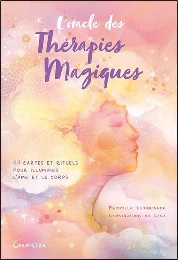 [9782733915608] L'oracle des thérapies magiques : 44 cartes et rituels pour illuminer l'ame et le corps