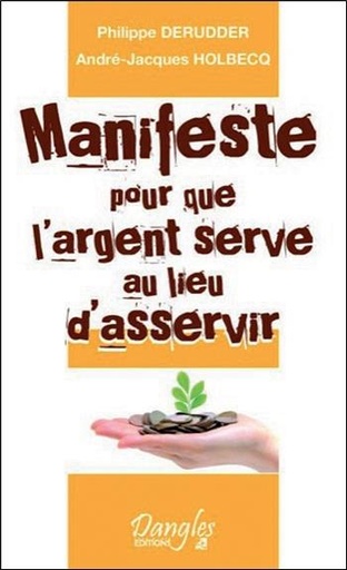 [9782703309819] Manifeste pour que l'argent serve au lieu d'asservir