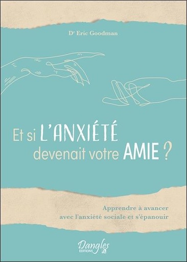 [9782703313090] Et si l'anxiété devenait votre amie ? apprendre à avancer avec l'anxiété sociale et s'épanouir