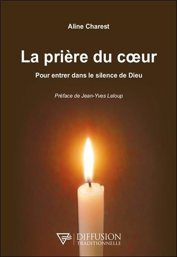 Couverture du livre La prière du coeur : pour entrer dans le silence de Dieu de Aline Charest