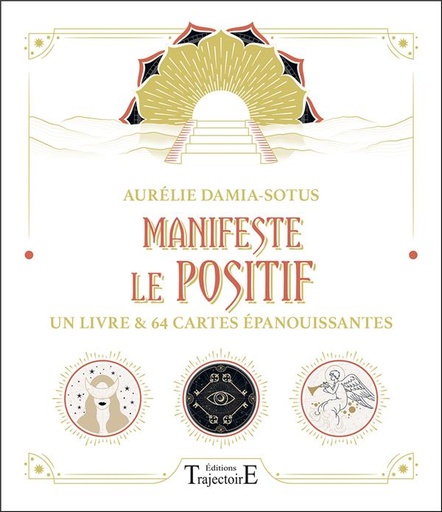 Couverture du livre Manifeste le positif : un livre et 64 cartes épanouissantes de Aurélie Damia-Sotus
