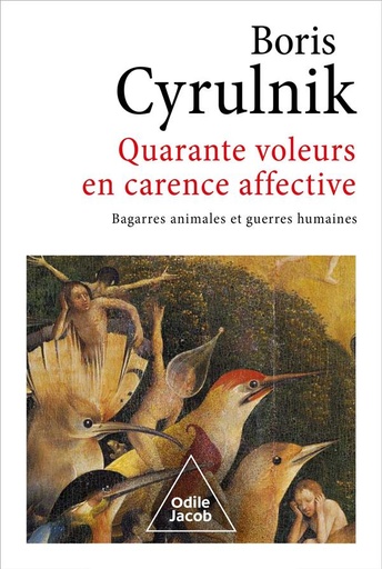 Couverture du livre Quarante voleurs en carence affective : bagarres animales et guerres humaines de Boris Cyrulnik
