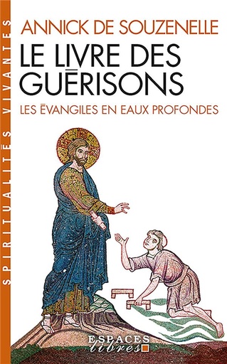 Couverture du livre Le livre des guérisons : les Evangiles en eaux profondes de Annick de Souzenelle
