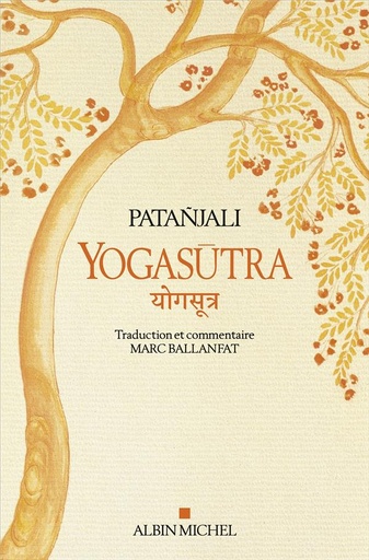 [9782226458209] Yogasûtra : les aphorismes de l'école de yoga ; une lecture historique et philosophique des Yogasûtra