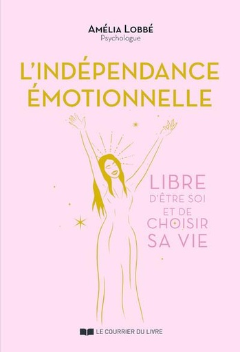 Couverture du livre L'indépendance émotionnelle : libre d'être soi et de choisir sa vie de Amélia Lobbé