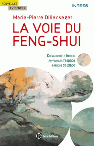 [9782729616175] La voie du feng shui ; chevaucher le temps, apprivoiser l'espace, prendre sa place