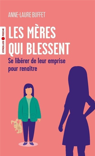Couverture du livre Les mères qui blessent de Anne-Laure Buffet