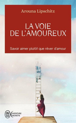 [9782290366394] La voie de l'amoureux : savoir aimer plutôt que rêver d'amour