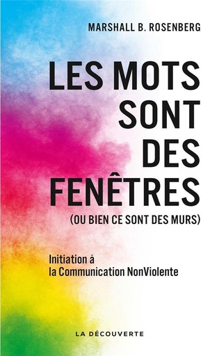 Les mots sont des fenêtres (ou bien ce sont des murs) ; initiation à la Communication NonViolente