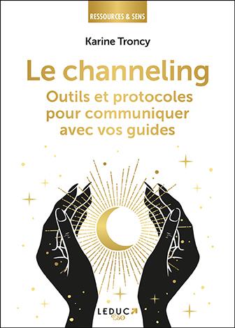 [9791028524395] Le channeling : outils et protocoles pour communiquer avec vos guides